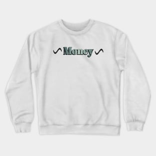 Money Crewneck Sweatshirt